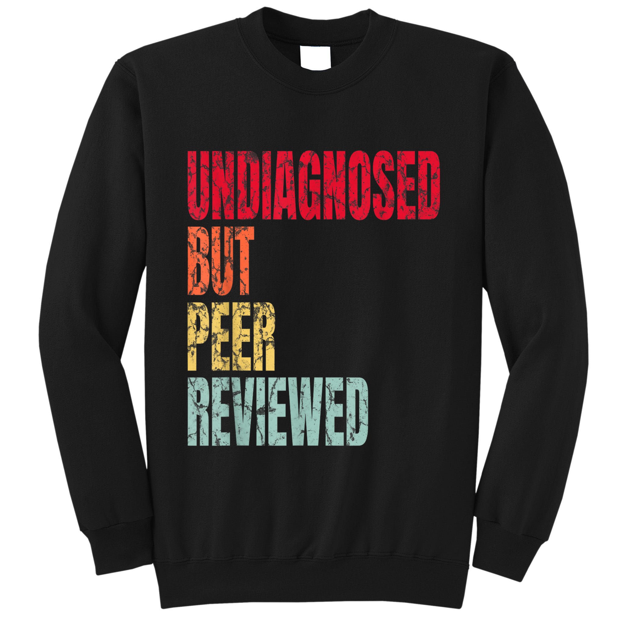 Undiagnosed But Peer Reviewed Tall Sweatshirt
