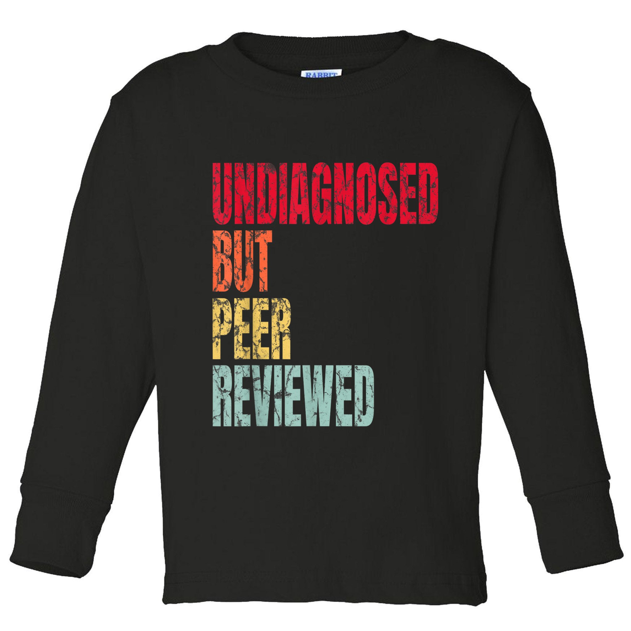 Undiagnosed But Peer Reviewed Toddler Long Sleeve Shirt