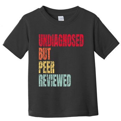 Undiagnosed But Peer Reviewed Toddler T-Shirt