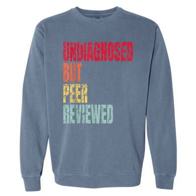 Undiagnosed But Peer Reviewed Garment-Dyed Sweatshirt