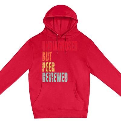 Undiagnosed But Peer Reviewed Premium Pullover Hoodie