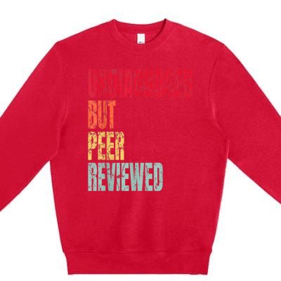 Undiagnosed But Peer Reviewed Premium Crewneck Sweatshirt