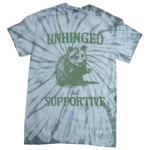 Unhinged But Supportive Tie-Dye T-Shirt