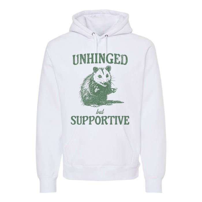 Unhinged But Supportive Premium Hoodie