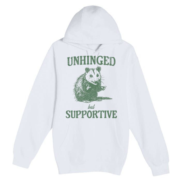 Unhinged But Supportive Premium Pullover Hoodie