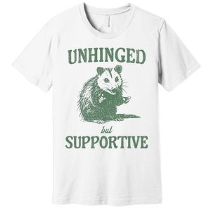 Unhinged But Supportive Premium T-Shirt