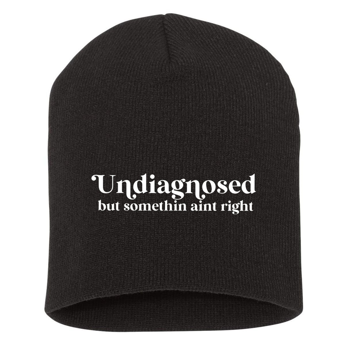 Undiagnosed But Somethin Aint Right Short Acrylic Beanie