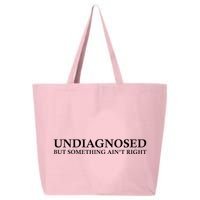 Undiagnosed But Something AinT Right 25L Jumbo Tote