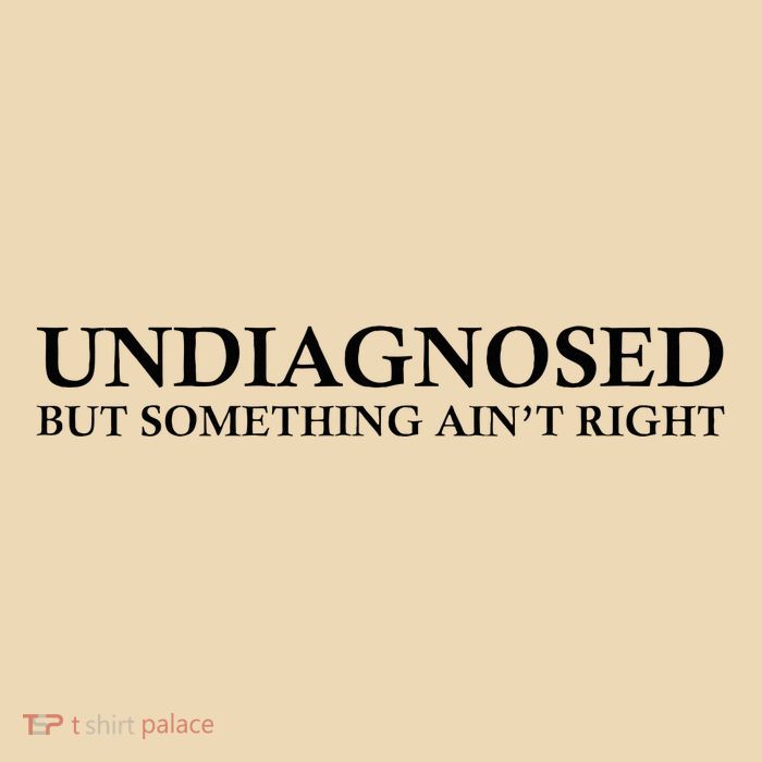 Undiagnosed But Something AinT Right Bag