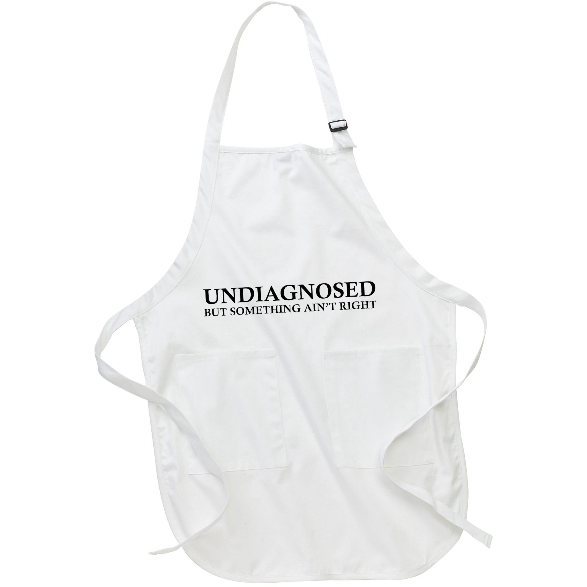 Undiagnosed But Something AinT Right Apron