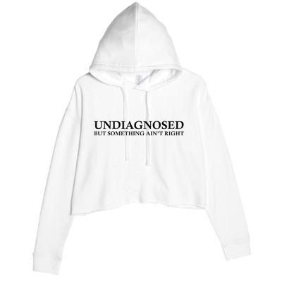 Undiagnosed But Something AinT Right Crop Fleece Hoodie
