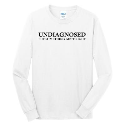 Undiagnosed But Something AinT Right Tall Long Sleeve T-Shirt