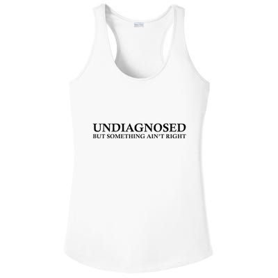 Undiagnosed But Something AinT Right Ladies PosiCharge Competitor Racerback Tank