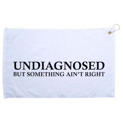Undiagnosed But Something AinT Right Grommeted Golf Towel