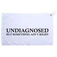 Undiagnosed But Something AinT Right Grommeted Golf Towel