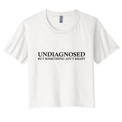 Undiagnosed But Something AinT Right Crop Top