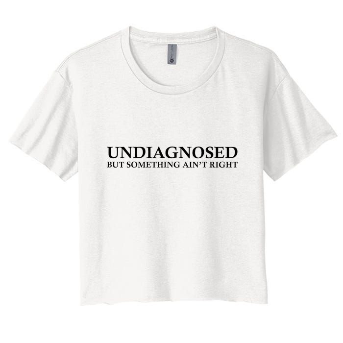 Undiagnosed But Something AinT Right Crop Top