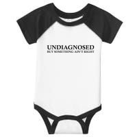 Undiagnosed But Something AinT Right Infant Baby Jersey Bodysuit