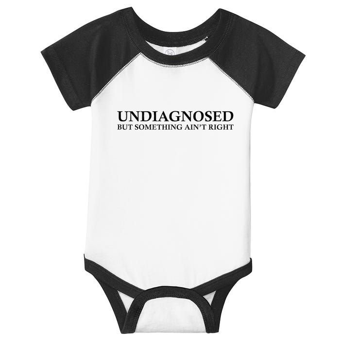 Undiagnosed But Something AinT Right Infant Baby Jersey Bodysuit