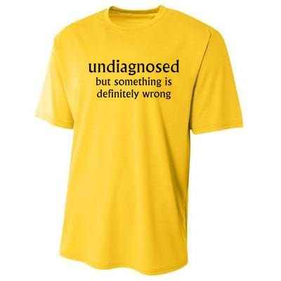 Undiagnosed But Something Is Definitely Wrong Funny Quote Performance Sprint T-Shirt