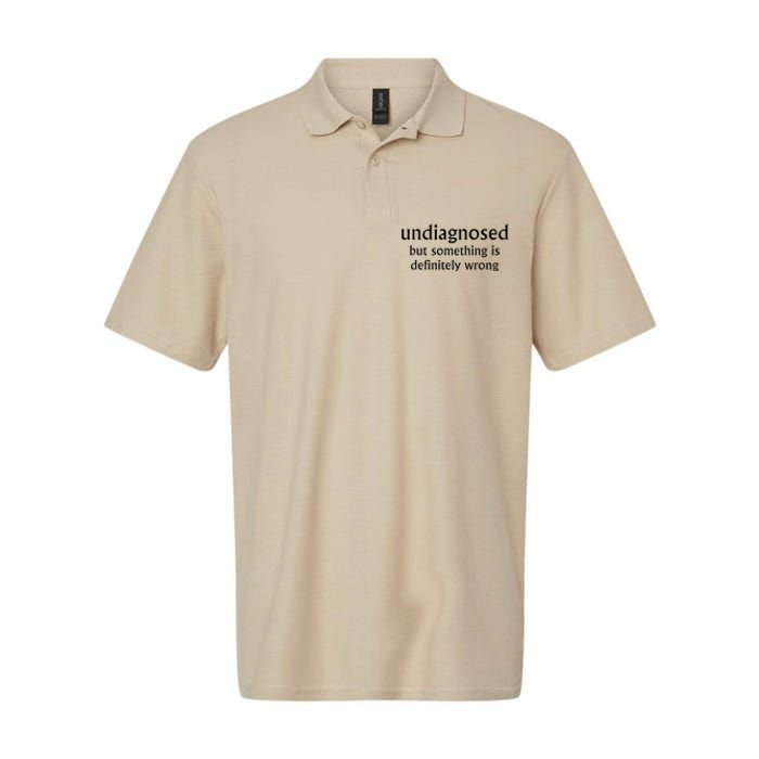 Undiagnosed But Something Is Definitely Wrong Funny Quote Softstyle Adult Sport Polo