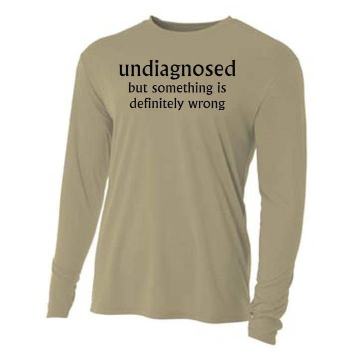 Undiagnosed But Something Is Definitely Wrong Funny Quote Cooling Performance Long Sleeve Crew