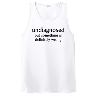 Undiagnosed But Something Is Definitely Wrong Funny Quote PosiCharge Competitor Tank