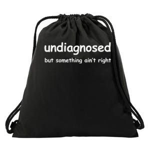 Undiagnosed But Something AinT Right But IM Pretty Sure Drawstring Bag