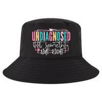 Undiagnosed But Somethin’ Aint Right Undiagnosed Cool Comfort Performance Bucket Hat