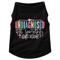 Undiagnosed But Somethin’ Aint Right Undiagnosed Doggie Tank
