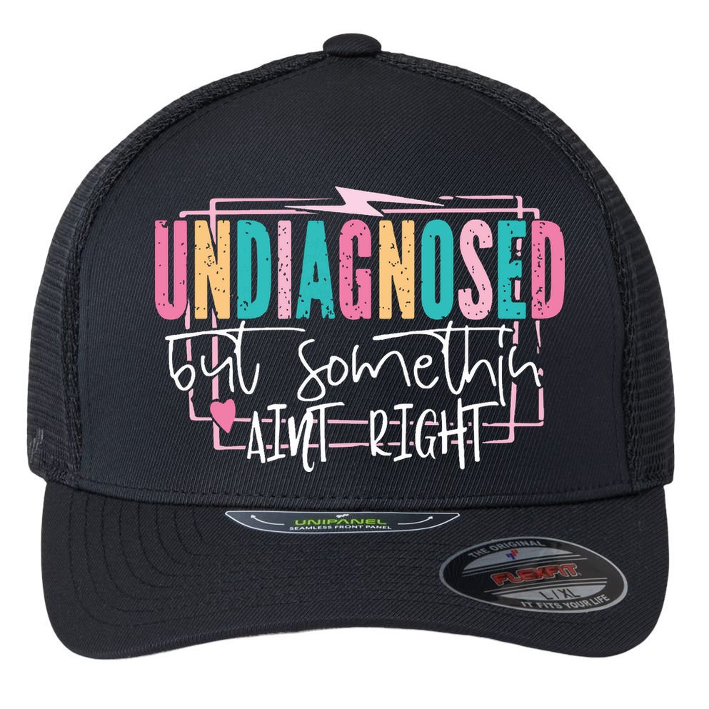 Undiagnosed But Somethin’ Aint Right Undiagnosed Flexfit Unipanel Trucker Cap