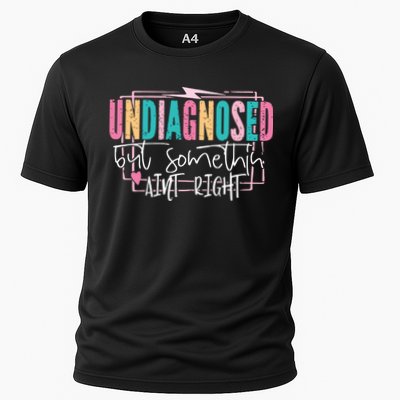 Undiagnosed But Somethin’ Aint Right Undiagnosed Cooling Performance Crew T-Shirt
