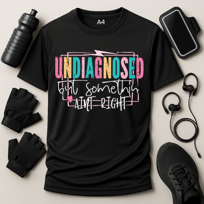 Undiagnosed But Somethin’ Aint Right Undiagnosed Cooling Performance Crew T-Shirt