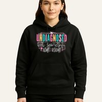 Undiagnosed But Somethin’ Aint Right Undiagnosed Hoodie