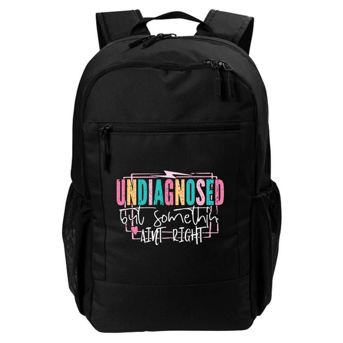 Undiagnosed But Somethin’ Aint Right Undiagnosed Backpack