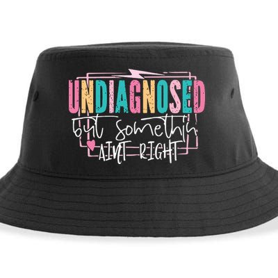 Undiagnosed But Somethin’ Aint Right Undiagnosed Sustainable Bucket Hat