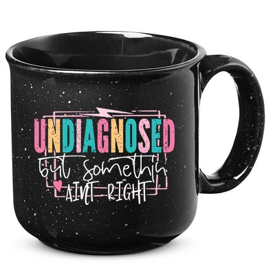 Undiagnosed But Somethin’ Aint Right Undiagnosed 15oz Campfire Ceramic Mug