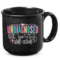 Undiagnosed But Somethin’ Aint Right Undiagnosed 15oz Campfire Ceramic Mug