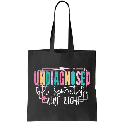 Undiagnosed But Somethin’ Aint Right Undiagnosed Bag