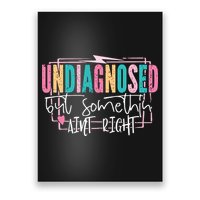 Undiagnosed But Somethin’ Aint Right Undiagnosed Poster