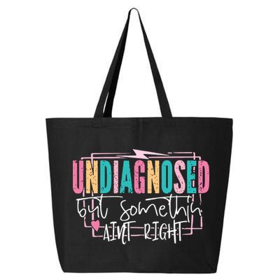 Undiagnosed But Somethin’ Aint Right Undiagnosed 25L Jumbo Tote