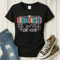 Undiagnosed But Somethin’ Aint Right Undiagnosed Womens T-Shirt