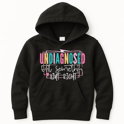 Undiagnosed But Somethin’ Aint Right Undiagnosed Kids Hoodie