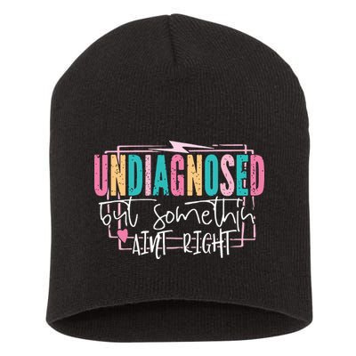 Undiagnosed But Somethin’ Aint Right Undiagnosed Short Acrylic Beanie