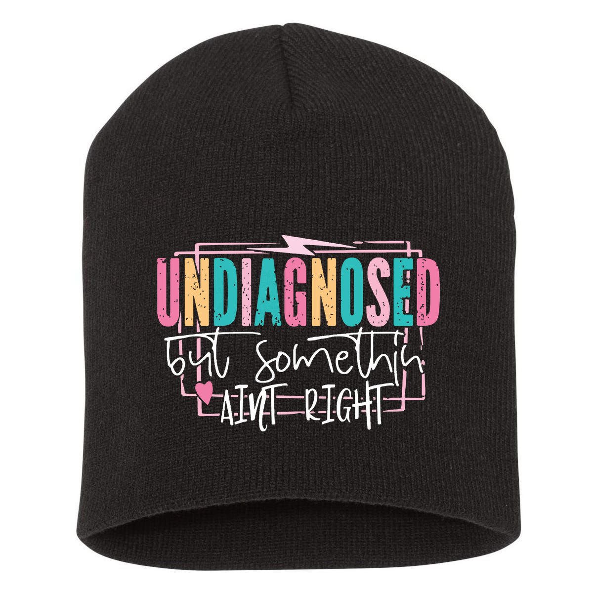 Undiagnosed But Somethin’ Aint Right Undiagnosed Short Acrylic Beanie