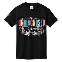 Undiagnosed But Somethin’ Aint Right Undiagnosed Kids T-Shirt