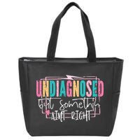 Undiagnosed But Somethin’ Aint Right Undiagnosed Zip Tote Bag