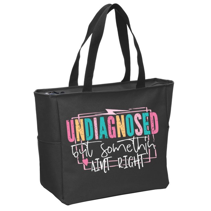 Undiagnosed But Somethin’ Aint Right Undiagnosed Zip Tote Bag