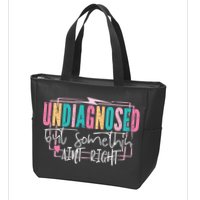Undiagnosed But Somethin’ Aint Right Undiagnosed Zip Tote Bag