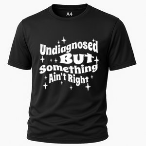 Undiagnosed But Something AinT Right Funny Meme Cooling Performance Crew T-Shirt